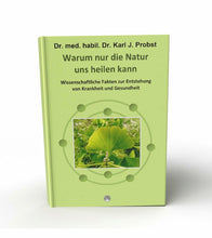 Lade das Bild in den Galerie-Viewer, Gesundheitsbuch - Warum nur die Natur uns heilen kann von Dr. med. habil. Dr. rer. nat. Karl J. Probst