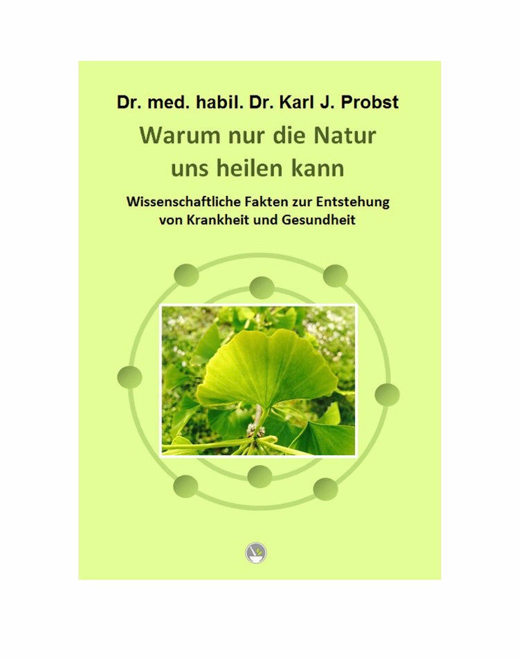 Gesundheitsbuch - Warum nur die Natur uns heilen kann von Dr. med. habil. Dr. rer. nat. Karl J. Probst