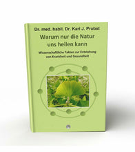 Lade das Bild in den Galerie-Viewer, Gesundheitsbuch - Warum nur die Natur uns heilen kann von Dr. med. habil. Dr. rer. nat. Karl J. Probst
